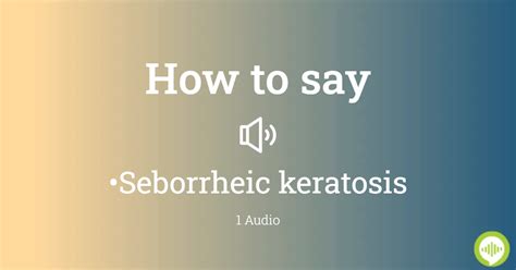 seborrheic keratosis pronunciation
